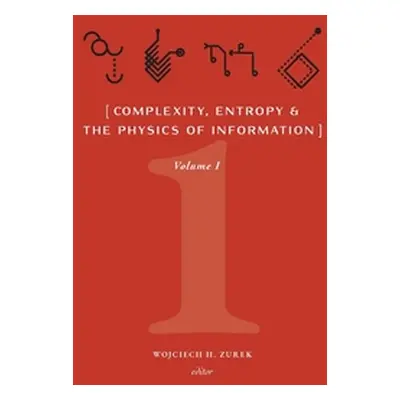 "Complexity, Entropy, and the Physics of Information (Volume I)" - "" ("Zurek Wojciech H.")