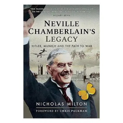 "Neville Chamberlain's Legacy: Hitler, Munich and the Path to War" - "" ("Milton Nicholas")