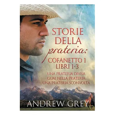 "Storie della prateria: Cofanetto 1 Libri 1-3" - "" ("Grey Andrew")