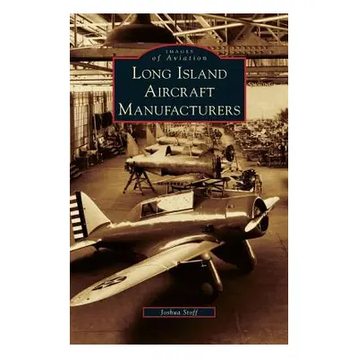 "Long Island Aircraft Manufacturers" - "" ("Stoff Joshua")