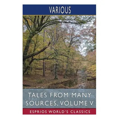 "Tales from Many Sources, Volume V (Esprios Classics)" - "" ("Various")