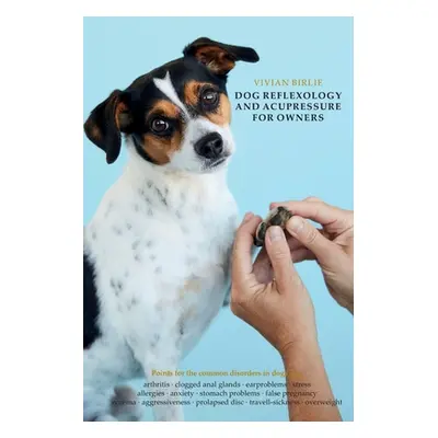 "Dog reflexology and acupressure for owners" - "" ("Birlie Vivian")