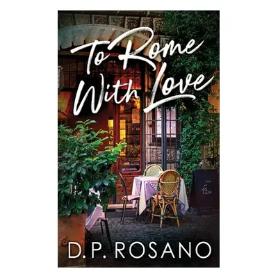 "To Rome, With Love" - "" ("Rosano D. P.")