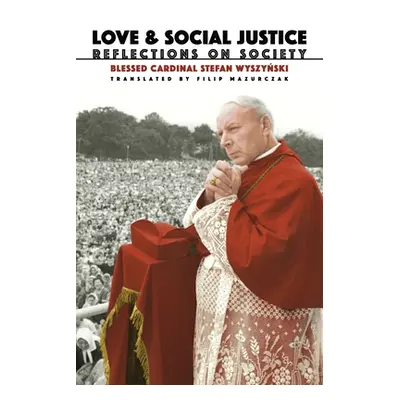 "Love and Social Justice: Reflections on Society" - "" ("Wyszynski Stefan")