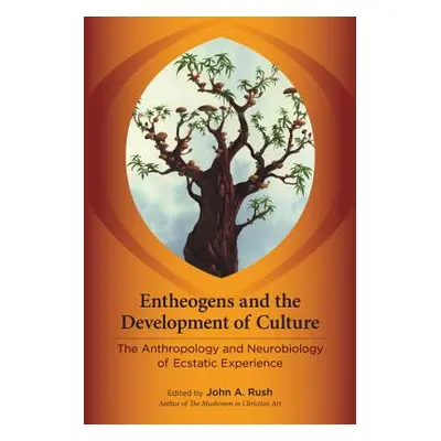 "Entheogens and the Development of Culture: The Anthropology and Neurobiology of Ecstatic Experi