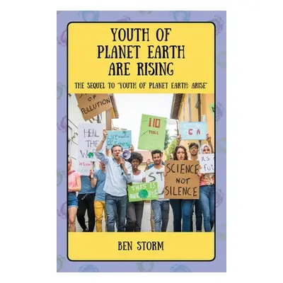 "Youth of Planet Earth Are Rising: The Sequel to Youth of Planet Earth: Arise" - "" ("Storm Ben"