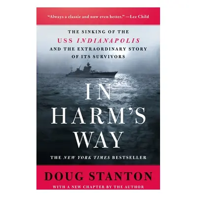 "In Harm's Way: The Sinking of the USS Indianapolis and the Extraordinary Story of Its Survivors