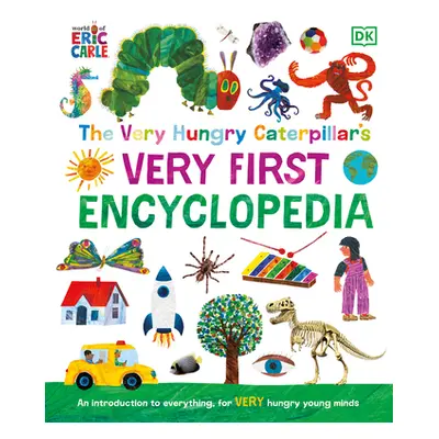 "The Very Hungry Caterpillar's Very First Encyclopedia" - "" ("DK")