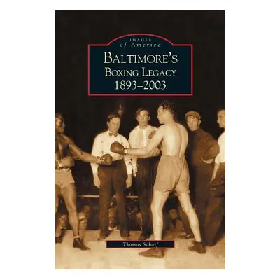 "Baltimore's Boxing Legacy: 1893-2003" - "" ("Schaif Thomas")