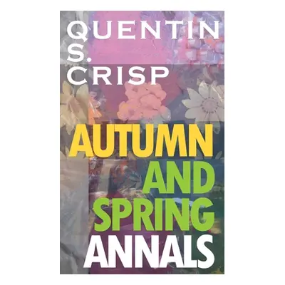 "Autumn and Spring Annals" - "" ("Crisp Quentin S.")