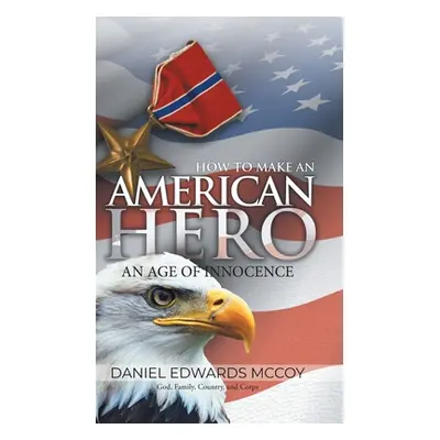 "How To Make An American Hero: An Age of Innocence" - "" ("Daniel Edwards McCoy")