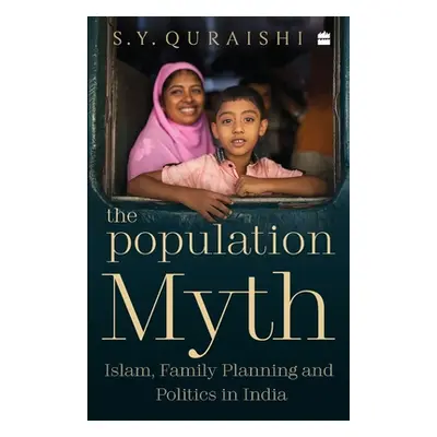 "The Population Myth: Islam, Family Planning and Politics in India" - "" ("Quraishi S. Y.")