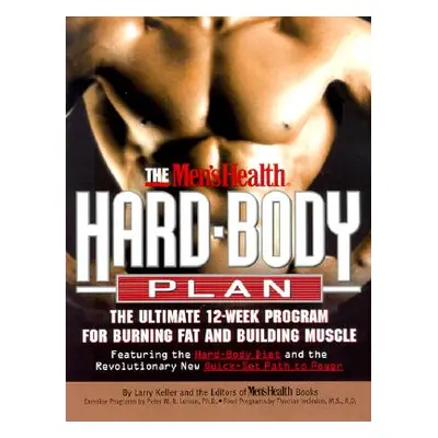 The Men's Health Hard Body Plan: The Ultimate 12-Week Program for Burning Fat and Building Muscl