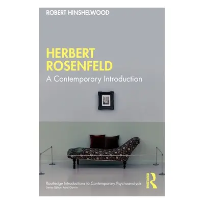 "Herbert Rosenfeld: A Contemporary Introduction" - "" ("Hinshelwood Robert")