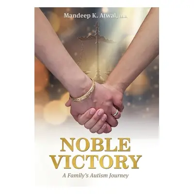 "Noble Victory: A Family's Autism Journey" - "" ("Atwal Mandeep K.")