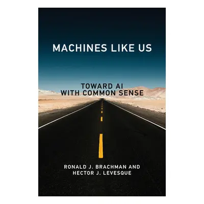 "Machines Like Us: Toward AI with Common Sense" - "" ("Brachman Ronald J.")