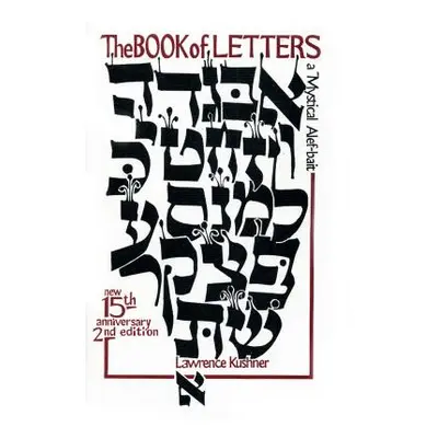 "The Book of Letters: A Mystical Hebrew Alphabet" - "" ("Kushner Lawrence")