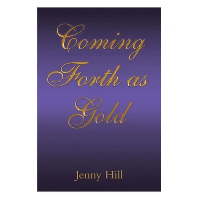 "Coming Forth as Gold" - "" ("Hill Jenny")