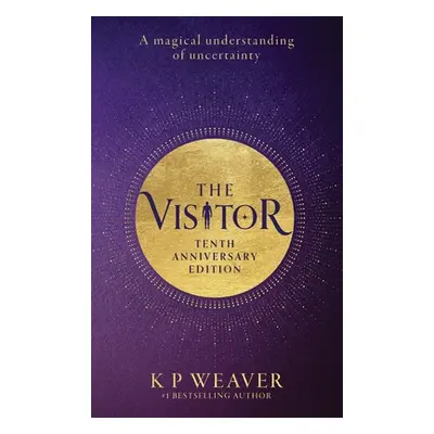 "The Visitor: 10th Anniversary Edition: A magical understanding of uncertainty" - "" ("Weaver K.