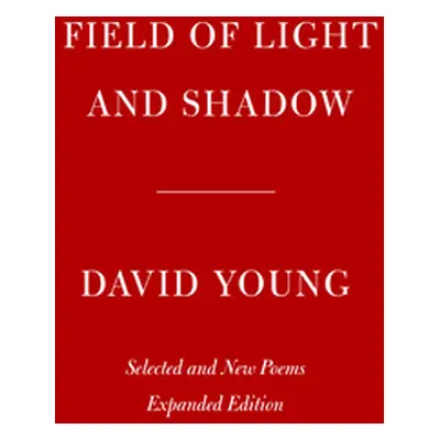 "Field of Light and Shadow: Selected and New Poems, Expanded Edition" - "" ("Young David")