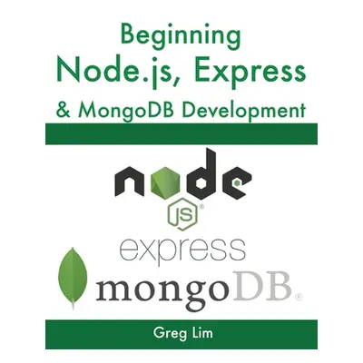 "Beginning Node.js, Express & MongoDB Development" - "" ("Lim Greg")