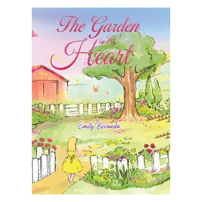 "The Garden in My Heart" - "" ("Bevanda Emily")