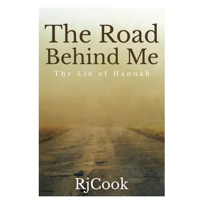 "The Road Behind Me: The Lie Of Hannah" - "" ("Cook Rj")