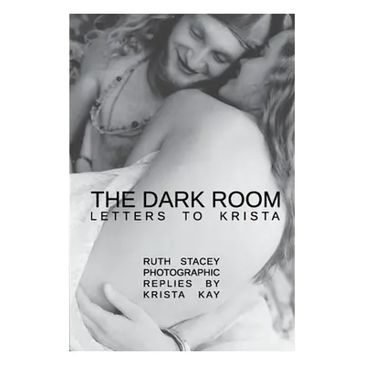 "The Dark Room: Letters to Krista" - "" ("Stacey Ruth")