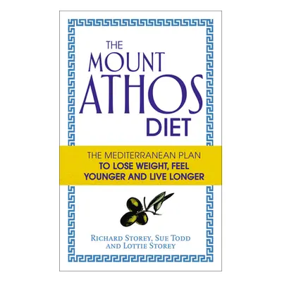 Mount Athos Diet - The Mediterranean Plan to Lose Weight, Feel Younger and Live Longer (Storey L