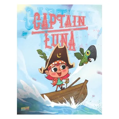 "Captain Luna: Children's book about a young pirate girl. An illustrated picture book to teach c