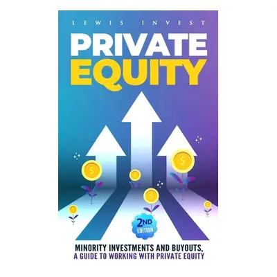 "Private Equity: 2nd edition - Minority Investments and Buyouts, a Guide to Working with Private