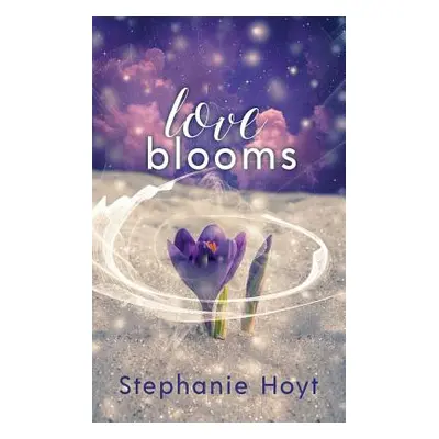 "Love Blooms" - "" ("Hoyt Stephanie")