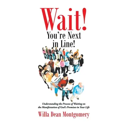 "Wait! You're Next in Line!: Understanding the Process of Waiting on the Manifestation of God's 