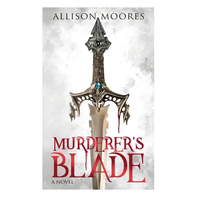 "Murderer's Blade" - "" ("Moores Allison")