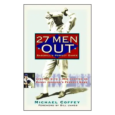 "27 Men Out: Baseball's Perfect Games" - "" ("Coffey Michael")