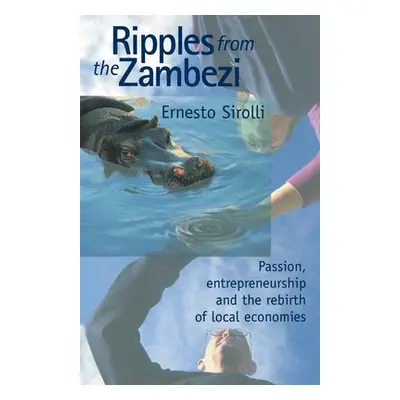 "Ripples from the Zambezi: Passion, Entrepreneurship, and the Rebirth of Local Economies" - "" (