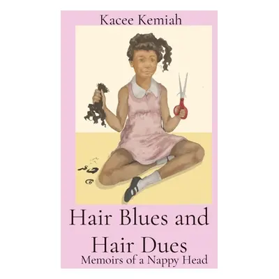 "Hair Blues and Hair Dues: Memoirs of a Nappy Head" - "" ("Kemiah Kacee")