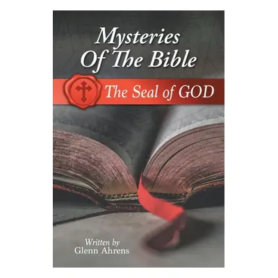 "Mysteries of the Bible: The Seal of God" - "" ("Ahrens Glenn")