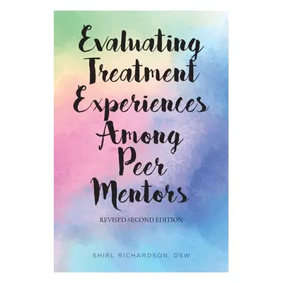 "Evaluating Treatment Experiences Among Peer Mentors" - "" ("Richardson Dsw Shirl")