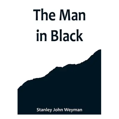 "The Man in Black" - "" ("John Weyman Stanley")