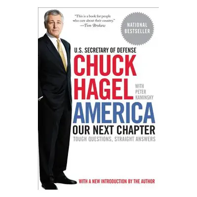 "America: Our Next Chapter: Tough Questions, Straight Answers" - "" ("Hagel Chuck")