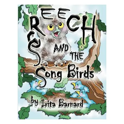 "Screech and the Song Birds" - "" ("Barnard Irita")