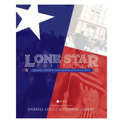 "Lone Star Politics: Theories, Concepts, and Political Activity in Texas" - "" ("Lovell Darrell"