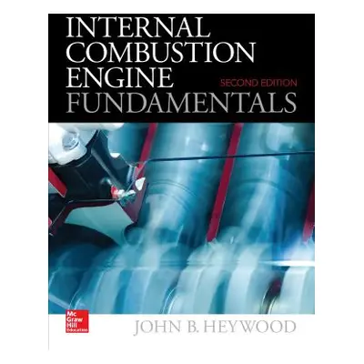 "Internal Combustion Engine Fundamentals 2e" - "" ("Heywood John")