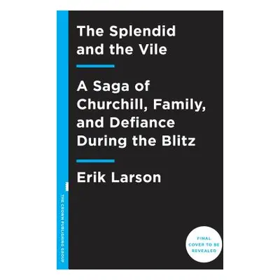 "The Splendid and the Vile: A Saga of Churchill, Family, and Defiance During the Blitz" - "" ("L