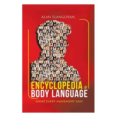 "Encyclopedia of Body Language: What Every Movement Says" - "" ("Elangovan Alan")