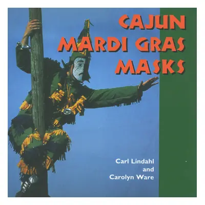 "Cajun Mardi Gras Masks" - "" ("Lindahl Carl")