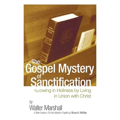 "The Gospel Mystery of Sanctification" - "" ("Marshall Walter")