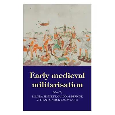 "Early Medieval Militarisation" - "" ("Bennett Ellora")