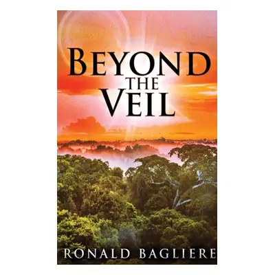 "Beyond the Veil: Large Print Hardcover Edition" - "" ("Bagliere Ronald")